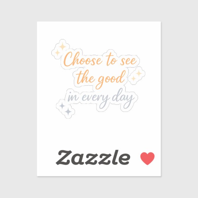 Choose the Good – Positive Quote Design Aufkleber (Blatt)