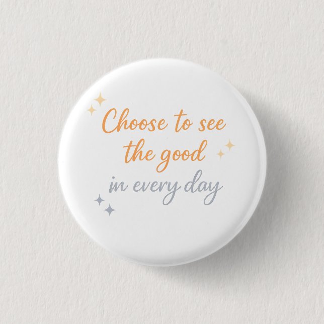 Choose the Good – Positive Quote Design Button (Vorderseite)