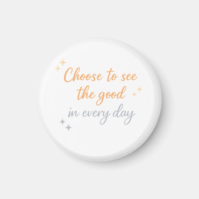 Choose the Good – Positive Quote Design Magnet (Vorne)