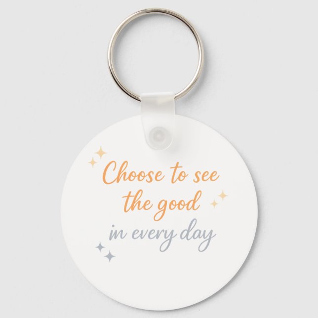 Choose the Good – Positive Quote Design Schlüsselanhänger (Vorderseite)