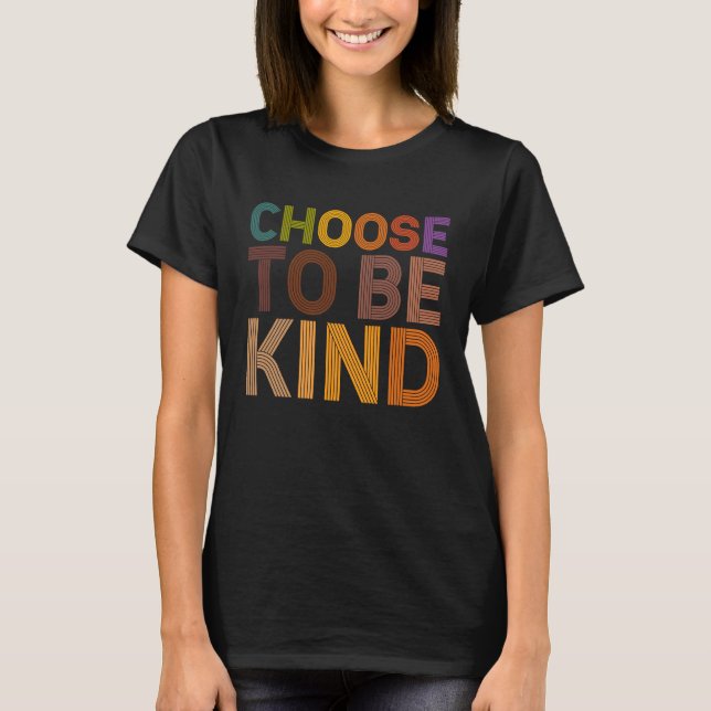 Choose To Be Kind Kindness Day T-Shirt (Vorderseite)