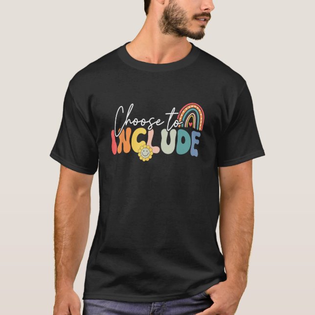 Choose To Include For Autism Teacher Special Educa T-Shirt (Vorderseite)