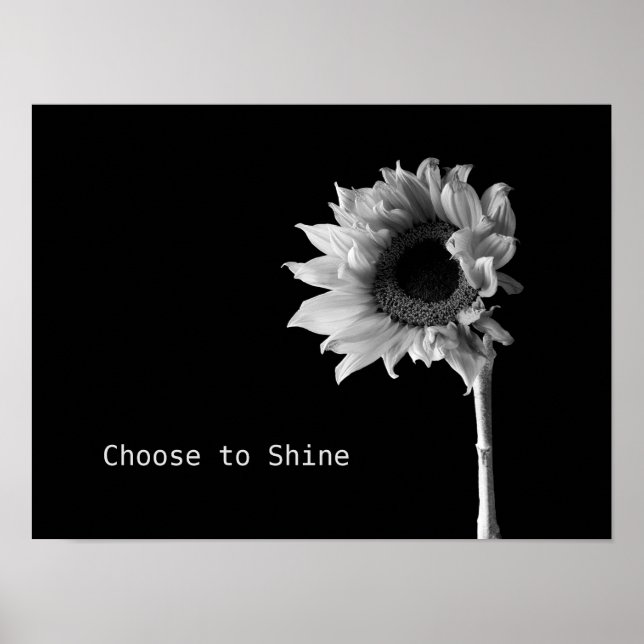 "Choose to Shine" Sonnenblumenmotiv Black & White  Poster (Vorne)