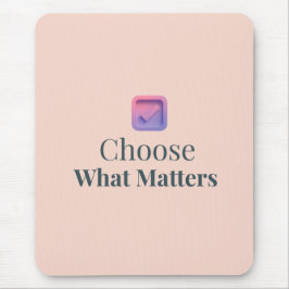 Choose What Matters Minimal Motivational Mouse Pad Mousepad
