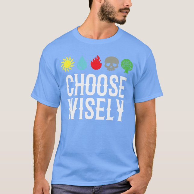 Choose Wisely Gamer Mana s Gathering Magic Funny f T-Shirt (Vorderseite)