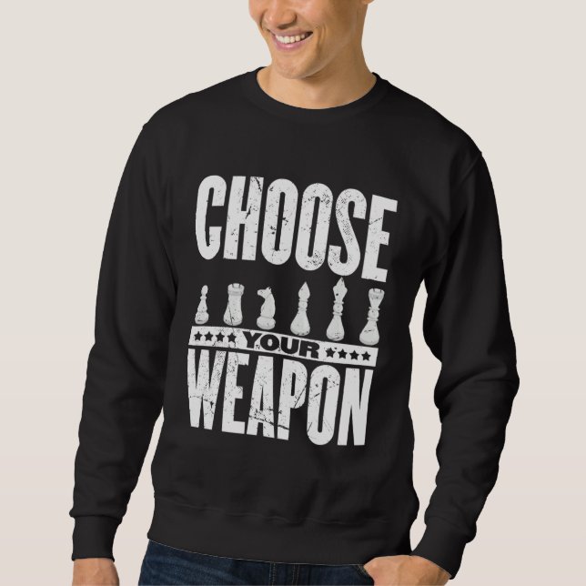 Choose Your Weapon Chess Player Sweatshirt (Vorderseite)