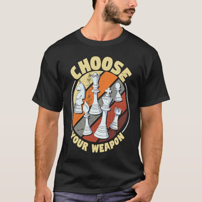 Choose your weapon   Chess Saying Chess Player  1 T-Shirt (Vorderseite)