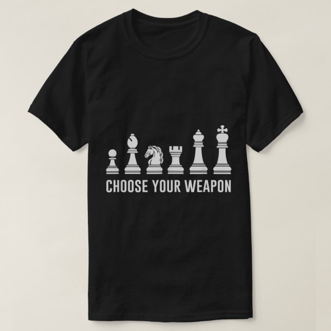 Choose Your Weapon Funny Chess Design T-Shirt (Design vorne)
