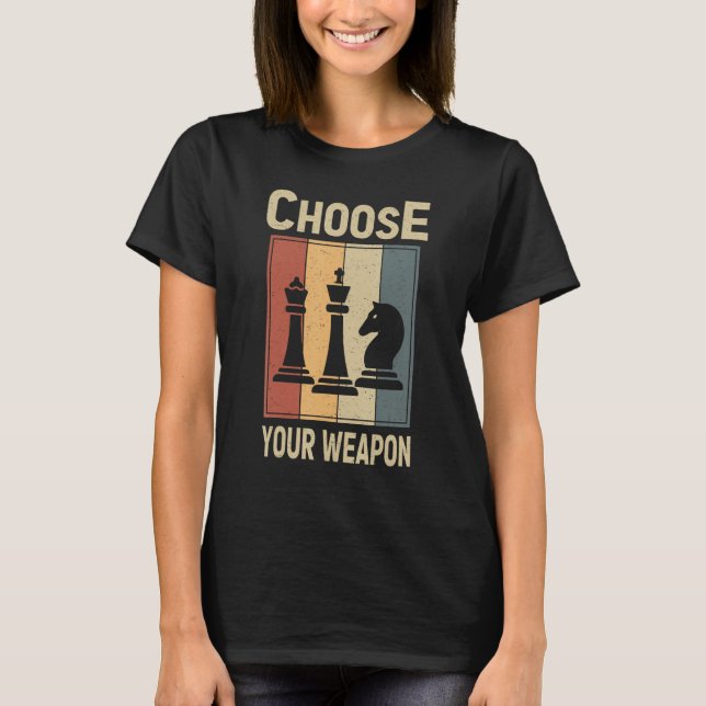Choose Your Weapon Gag Chess Chess Players T-Shirt (Vorderseite)