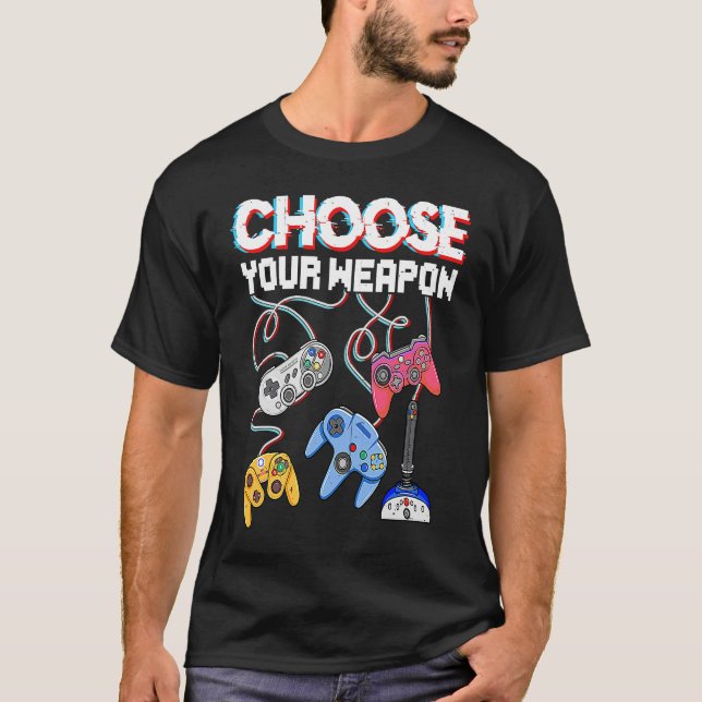 Choose Your Weapon Video Game Gamer  Gaming T-Shirt (Vorderseite)