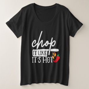 Chop It like Hot Pepper Funny Koch Geschenke Große Größe T-Shirt