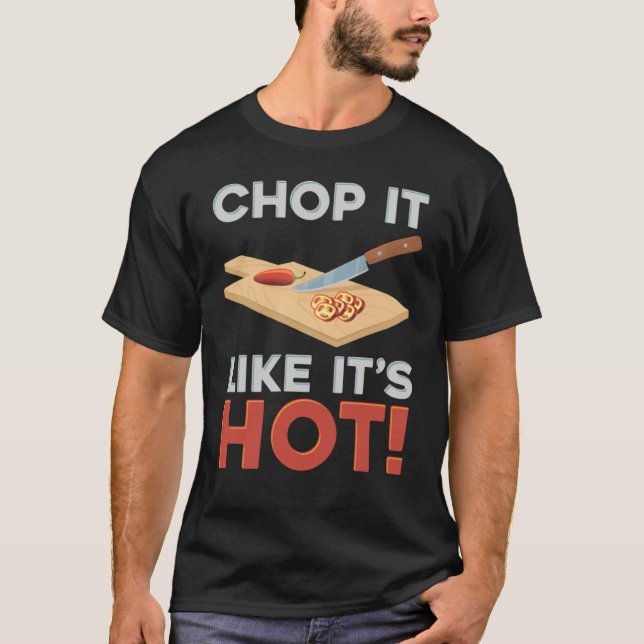 Chop It Like It's Hot Chopping Hot Pepper T-Shirt (Vorderseite)