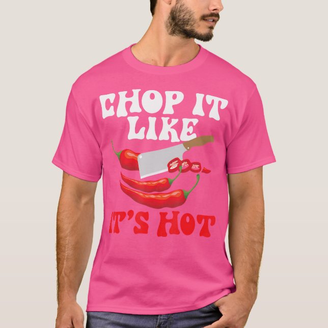 Chop It like it's Hot - Cooking mexikanisch Gewürz T-Shirt (Vorderseite)