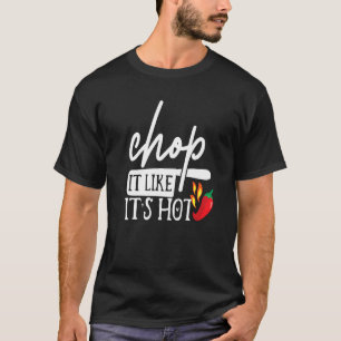 Chop It like its Hot Ppper Funny Koch Spaß Costu T-Shirt