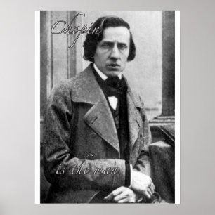 Chopin is the man poster