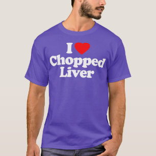 Chopped Liver Liebe Herzlich willkommen bei Funny T-Shirt