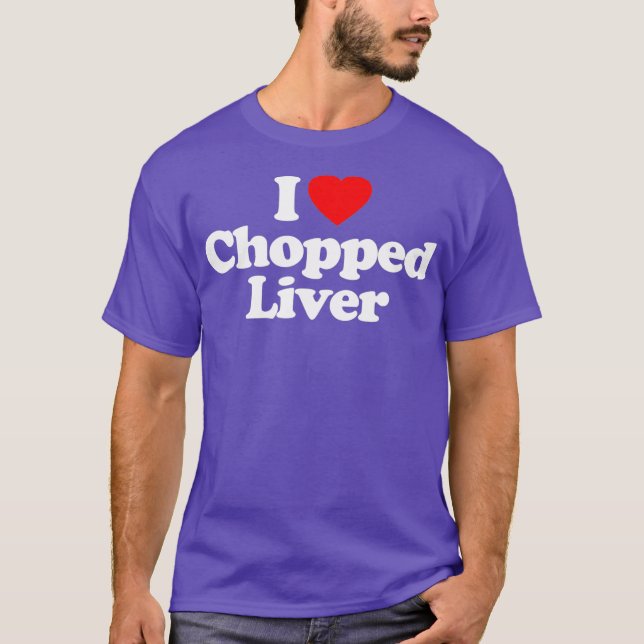 Chopped Liver Liebe Herzlich willkommen bei Funny  T-Shirt (Vorderseite)