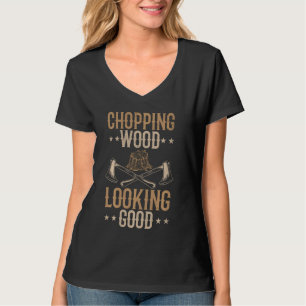 Chopping Wood Looking gut - Lumberman Tree Arbori T-Shirt