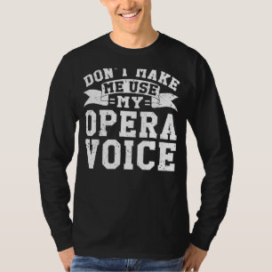 Chor Opernsänger lassen mich meine Opernstimme nic T-Shirt