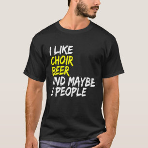 Chor und Bierchor Sprichwort Chor Musikerchor S T-Shirt
