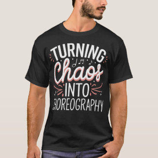 Choreographer Musical Teacher Theatre Choreography T-Shirt