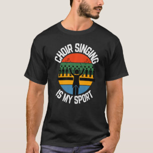 Chorgesang ist mein Sport-Chor Sängerin Fans T-Shirt