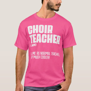 Chorlehrer Definition Funny Band Director Singe T-Shirt