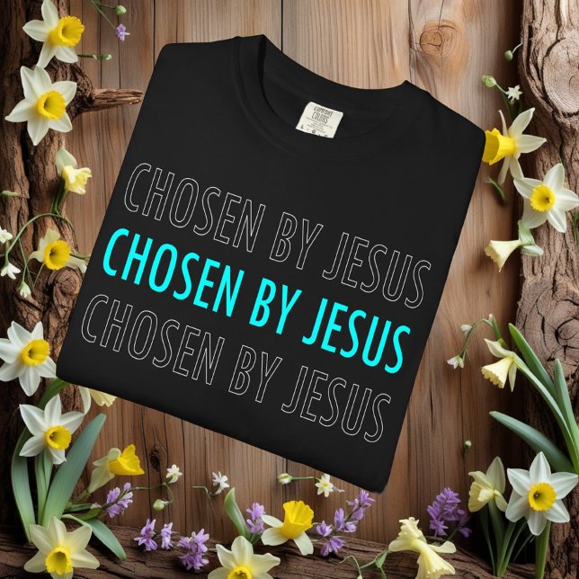 Chosen by Jesus Christian Belief T-Shirt (Von Creator hochgeladen)
