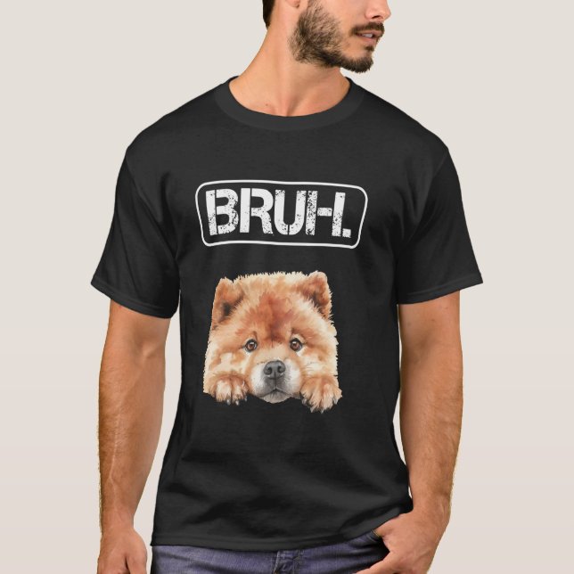 Chow Chow Bruh Funny Dog Lover T-Shirt (Vorderseite)