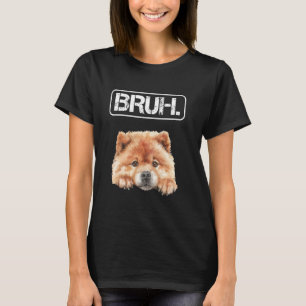 Chow Chow Bruh Lustiger Hundebesitzer T-Shirt
