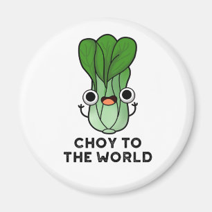 Choy To The World Funny Bok Choy Veggie Pun Magnet