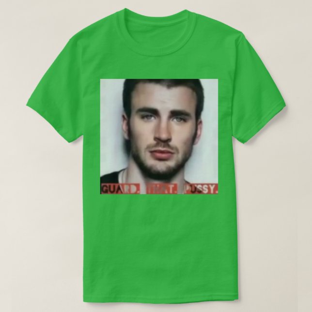 Chris Evans Guard That Pusy T-Shirt (Design vorne)