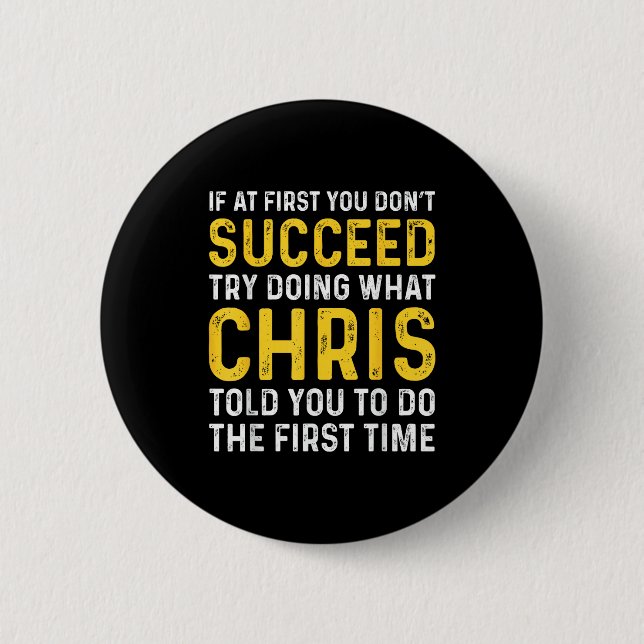 Chris If At First You Don't Succeed Chris Birthday Button (Vorderseite)