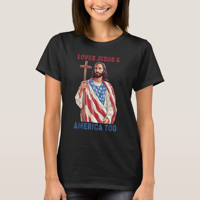 Christ 4th Of July American Flag Loves Jesus & Ame T-Shirt (Vorderseite)