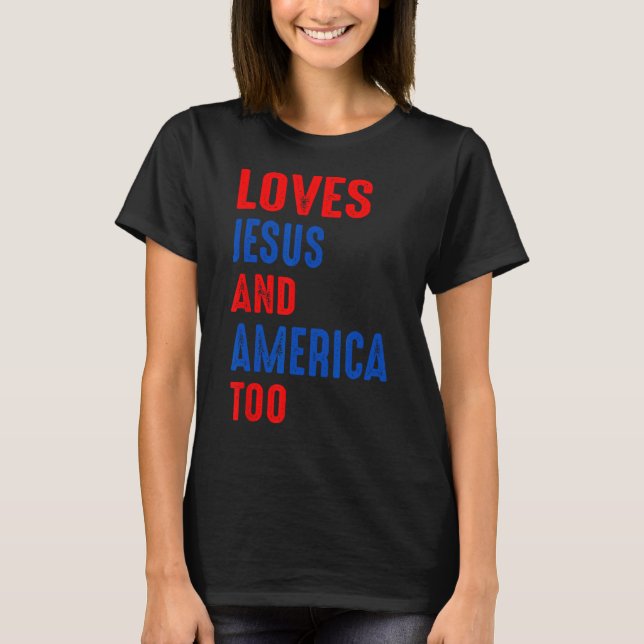 Christ 4th Of July American Flag Loves Jesus & Ame T-Shirt (Vorderseite)