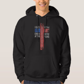 Christ I Kneel at the Cross and Stand at the Flag  Hoodie