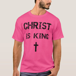 Christ ist King T-Shirt