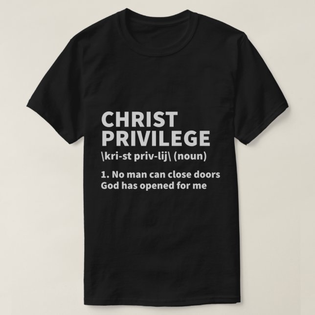 Christ Privilege Definition Jesus Christlicher Gla T-Shirt (Design vorne)