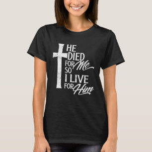 Christentum Er starb, also lebe ich, für ihn, reli T-Shirt