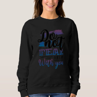 Christentum Fürchte dich nicht, denn ich bin bei d Sweatshirt