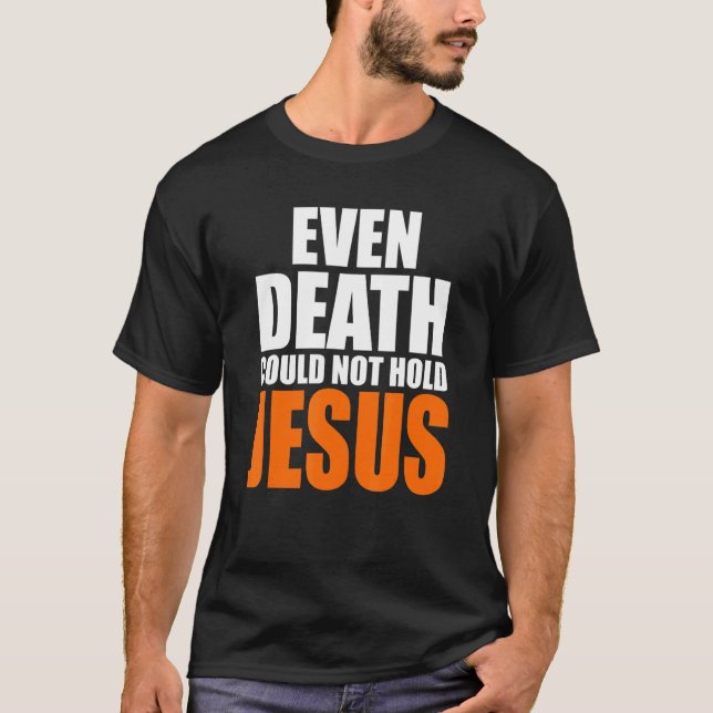 Christest sogar Tod konnte Jesus Christus nicht ha T-Shirt (Vorderseite)