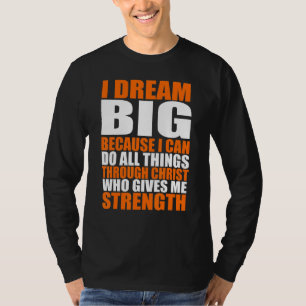 Christest träume ich groß, weil ich alles machen k T-Shirt