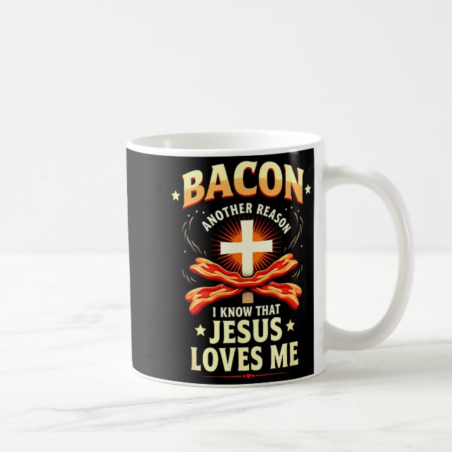 Christian Bacon Reason I Know That Jesus Loves Me  Kaffeetasse (Rechts)