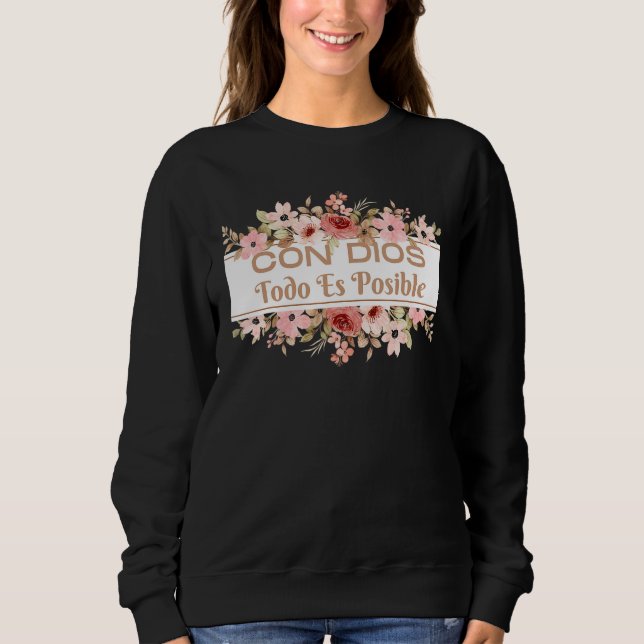 Christian Bible Verse in Spanish Con Dios Todo Es  Sweatshirt (Vorderseite)