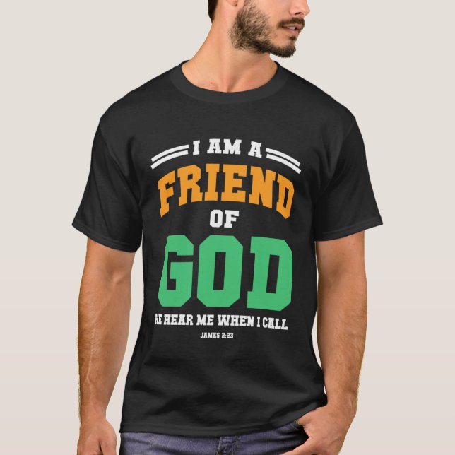 Christian  bible verse scriptures I am God s Frien T-Shirt (Vorderseite)