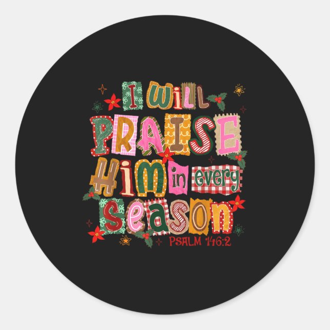 Christian Christmas I Will Praise Him In Every Sea Runder Aufkleber (Vorderseite)