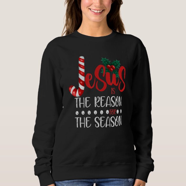 Christian Christmas Jesus is the Reason for the Se Sweatshirt (Vorderseite)