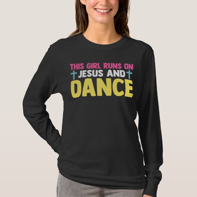 Christian Dancer Dancing This Girl Runs On Jesus A T-Shirt (Vorderseite)