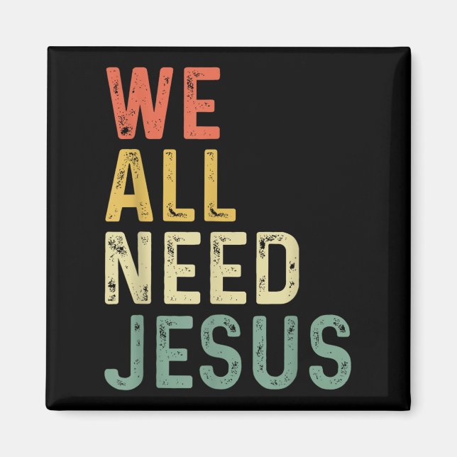 Christian Easter Bible Quote We All Need Jesus  Magnet (Vorne)