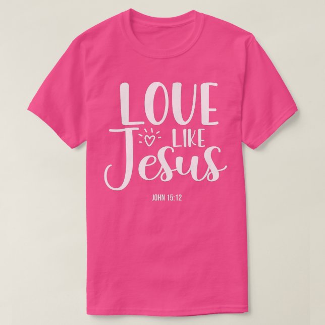 Christian Evangelism Love Like Jesus T-Shirt (Design vorne)